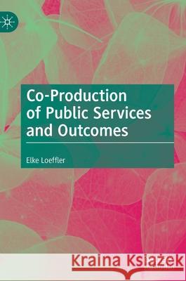 Co-Production of Public Services and Outcomes Elke Loeffler 9783030555085