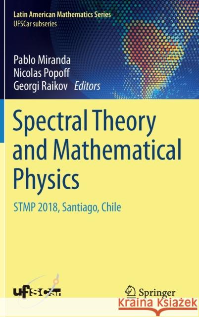 Spectral Theory and Mathematical Physics: Stmp 2018, Santiago, Chile Miranda, Pablo 9783030555559 Springer