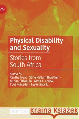 Physical Disability and Sexuality: Stories from South Africa Hunt, Xanthe 9783030555665 Palgrave MacMillan