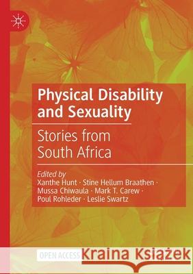 Physical Disability and Sexuality: Stories from South Africa Xanthe Hunt Stine Hellum Braathen Mussa Chiwaula 9783030555696 Palgrave MacMillan