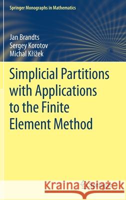 Simplicial Partitions with Applications to the Finite Element Method Jan Brandts Sergey Korotov Michal Kř 9783030556761 Springer