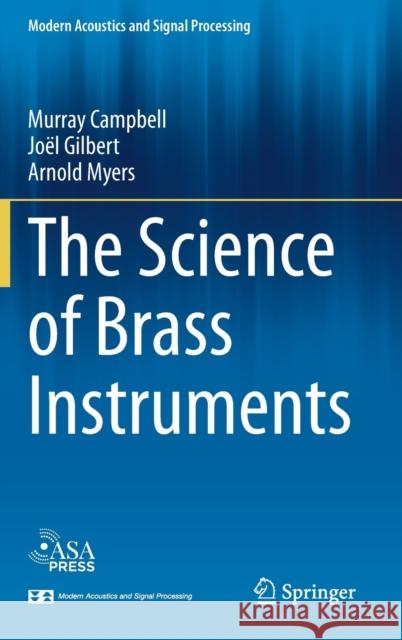 The Science of Brass Instruments Murray Campbell Jo 9783030556846