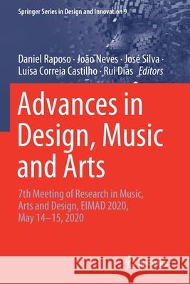 Advances in Design, Music and Arts: 7th Meeting of Research in Music, Arts and Design, Eimad 2020, May 14-15, 2020 Raposo, Daniel 9783030557027