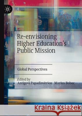 Re-Envisioning Higher Education's Public Mission: Global Perspectives Papadimitriou, Antigoni 9783030557188 Springer Nature Switzerland AG