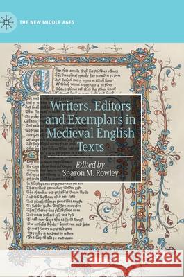 Writers, Editors and Exemplars in Medieval English Texts Sharon M. Rowley 9783030557232 Palgrave MacMillan