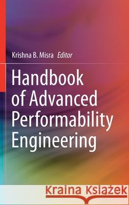 Handbook of Advanced Performability Engineering Krishna B. Misra 9783030557317