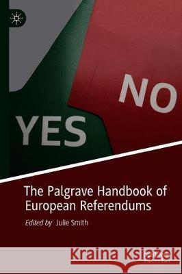 The Palgrave Handbook of European Referendums Julie Smith 9783030558024