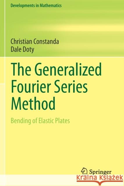 The Generalized Fourier Series Method: Bending of Elastic Plates Christian Constanda Dale Doty 9783030558512