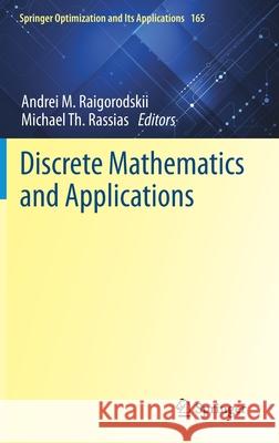 Discrete Mathematics and Applications Andrei Raigorodskii Michael Th Rassias 9783030558567