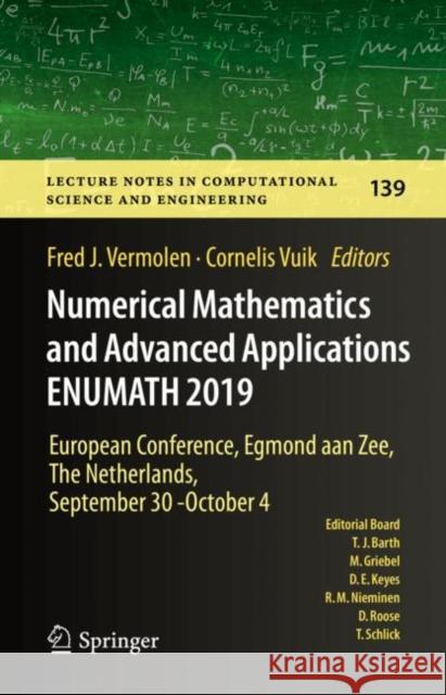 Numerical Mathematics and Advanced Applications Enumath 2019: European Conference, Egmond Aan Zee, the Netherlands, September 30 - October 4 Vermolen, Fred J. 9783030558734 Springer