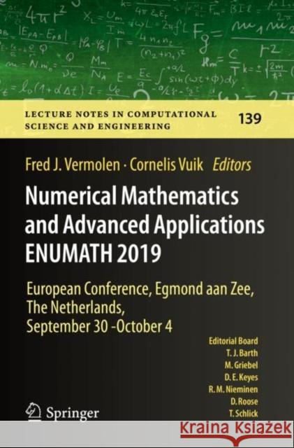 Numerical Mathematics and Advanced Applications Enumath 2019: European Conference, Egmond Aan Zee, the Netherlands, September 30 - October 4 Vermolen, Fred J. 9783030558765 Springer International Publishing