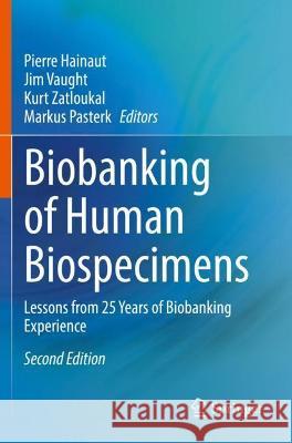 Biobanking of Human Biospecimens: Lessons from 25 Years of Biobanking Experience Hainaut, Pierre 9783030559038