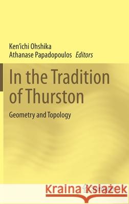 In the Tradition of Thurston: Geometry and Topology Ken'ichi Ohshika Athanase Papadopoulos 9783030559274 Springer