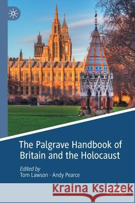 The Palgrave Handbook of Britain and the Holocaust Tom Lawson Andy Pearce 9783030559342 Palgrave MacMillan