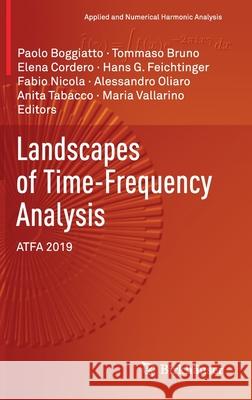 Landscapes of Time-Frequency Analysis: Atfa 2019 Paolo Boggiatto Tommaso Bruno Elena Cordero 9783030560041