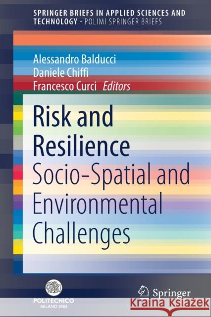 Risk and Resilience: Socio-Spatial and Environmental Challenges Balducci, Alessandro 9783030560669 Springer