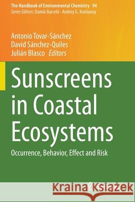 Sunscreens in Coastal Ecosystems: Occurrence, Behavior, Effect and Risk Tovar-S David S 9783030560799 Springer