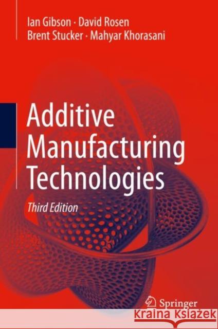 Additive Manufacturing Technologies Ian Gibson David Rosen Brent Stucker 9783030561260