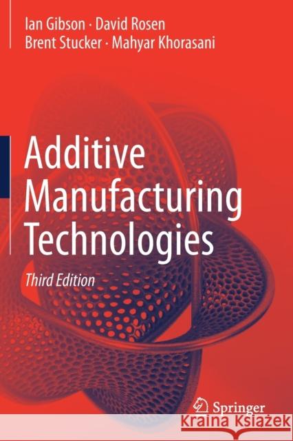 Additive Manufacturing Technologies Ian Gibson David Rosen Brent Stucker 9783030561291 Springer