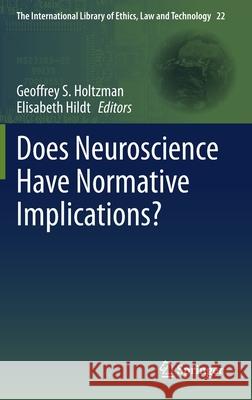 Does Neuroscience Have Normative Implications? Geoffrey S. Holtzman Elisabeth Hildt 9783030561338