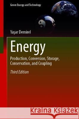 Energy: Production, Conversion, Storage, Conservation, and Coupling Demirel, Yaşar 9783030561635 Springer