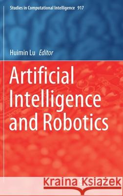 Artificial Intelligence and Robotics Huimin Lu 9783030561772 Springer