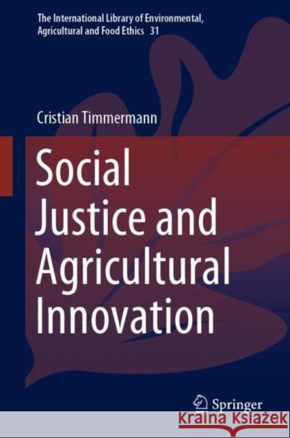 Social Justice and Agricultural Innovation Cristian Timmermann 9783030561925