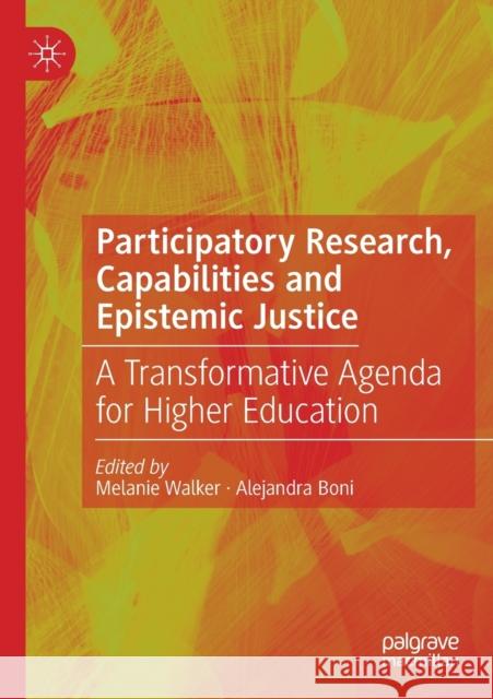 Participatory Research, Capabilities and Epistemic Justice: A Transformative Agenda for Higher Education Walker, Melanie 9783030561994