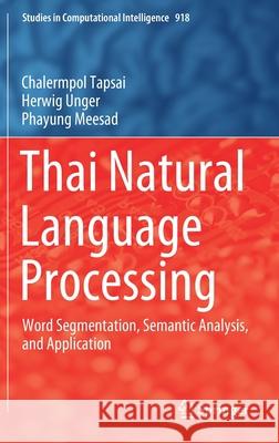 Thai Natural Language Processing: Word Segmentation, Semantic Analysis, and Application Chalermpol Tapsai Herwig Unger Phayung Meesad 9783030562342 Springer