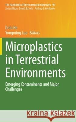 Microplastics in Terrestrial Environments: Emerging Contaminants and Major Challenges He, Defu 9783030562700 Springer