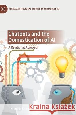 Chatbots and the Domestication of AI: A Relational Approach Hendrik Kempt 9783030562892 Palgrave MacMillan