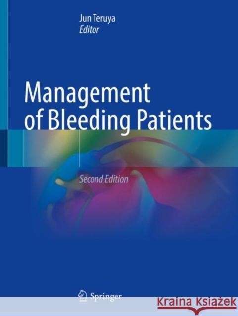 Management of Bleeding Patients Jun Teruya 9783030563370 Springer