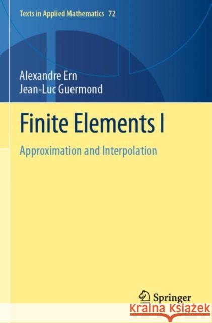 Finite Elements I: Approximation and Interpolation Ern, Alexandre 9783030563424 Springer International Publishing