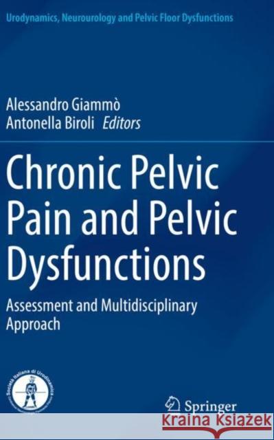 Chronic Pelvic Pain and Pelvic Dysfunctions: Assessment and Multidisciplinary Approach Giammò, Alessandro 9783030563899 Springer International Publishing