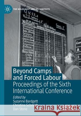 Beyond Camps and Forced Labour: Proceedings of the Sixth International Conference Bardgett, Suzanne 9783030563936 Springer International Publishing