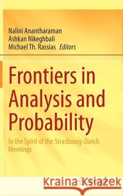 Frontiers in Analysis and Probability: In the Spirit of the Strasbourg-Zürich Meetings Anantharaman, Nalini 9783030564087 Springer
