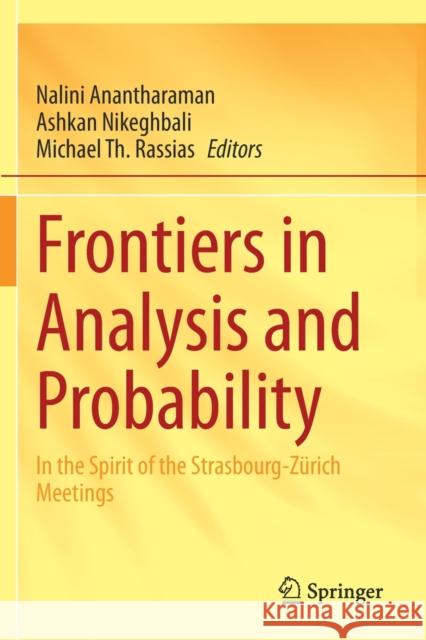 Frontiers in Analysis and Probability: In the Spirit of the Strasbourg-Zürich Meetings Anantharaman, Nalini 9783030564117 Springer