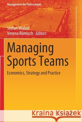 Managing Sports Teams: Economics, Strategy and Practice Walzel, Stefan 9783030564971