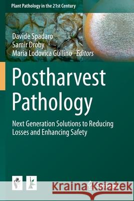 Postharvest Pathology: Next Generation Solutions to Reducing Losses and Enhancing Safety Spadaro, Davide 9783030565329