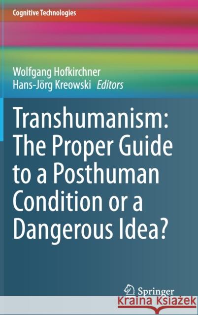 Transhumanism: The Proper Guide to a Posthuman Condition or a Dangerous Idea? Wolfgang Hofkirchner Hans-J 9783030565459 Springer