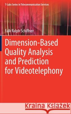 Dimension-Based Quality Analysis and Prediction for Videotelephony Falk Schiffner 9783030565695 Springer