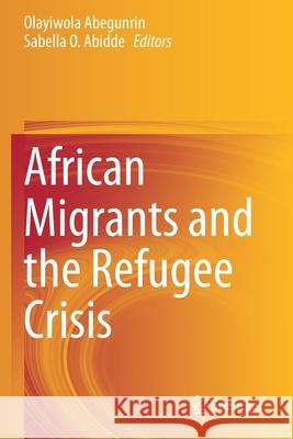 African Migrants and the Refugee Crisis  9783030566449 Springer International Publishing