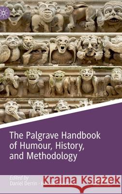 The Palgrave Handbook of Humour, History, and Methodology Daniel Derrin Hannah Burrows 9783030566456 Palgrave MacMillan