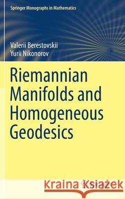 Riemannian Manifolds and Homogeneous Geodesics Valerii N. Berestovskii Yurii Nikonorov 9783030566579 Springer