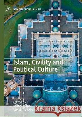 Islam, Civility and Political Culture Milani, Milad 9783030567637 SPRINGER