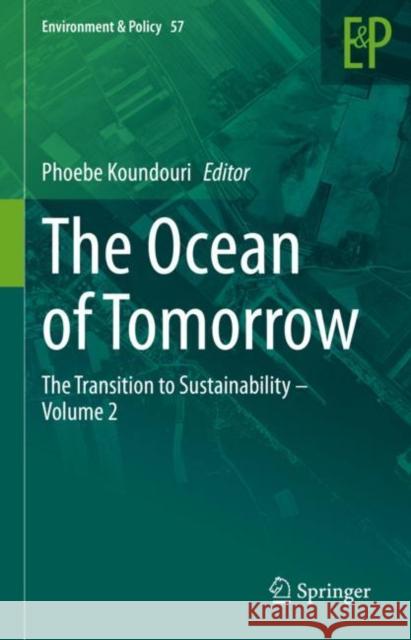 The Ocean of Tomorrow: The Transition to Sustainability - Volume 2 Phoebe Koundouri 9783030568450 Springer