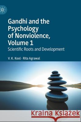 Gandhi and the Psychology of Nonviolence, Volume 1: Scientific Roots and Development V. K. Kool Rita Agrawal 9783030568641 Palgrave MacMillan