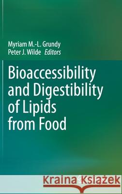 Bioaccessibility and Digestibility of Lipids from Food Myriam M. Grundy Pete J. Wilde 9783030569082 Springer