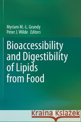 Bioaccessibility and Digestibility of Lipids from Food Myriam M. -L Grundy Peter J. Wilde 9783030569112