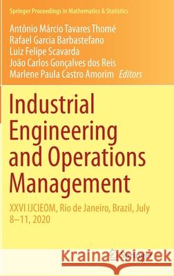 Industrial Engineering and Operations Management: XXVI Ijcieom, Rio de Janeiro, Brazil, July 8-11, 2020 Thom Rafael Garcia Barbastefano Luiz Felipe Scavarda 9783030569198 